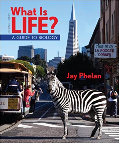 What Is Life A Guide To Biology 2nd Jay Phelan