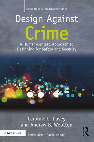 Design Against Crime A Humancentred Approach To Designing For Safety And Security Caroline L Davey Andrew B Wootton