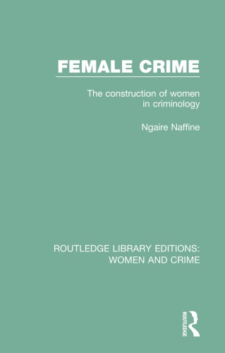 Female Crime The Construction Of Women In Criminology Ngaire Naffine