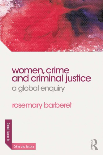 Women Crime And Criminal Justice A Global Enquiry Rosemary L Barberet