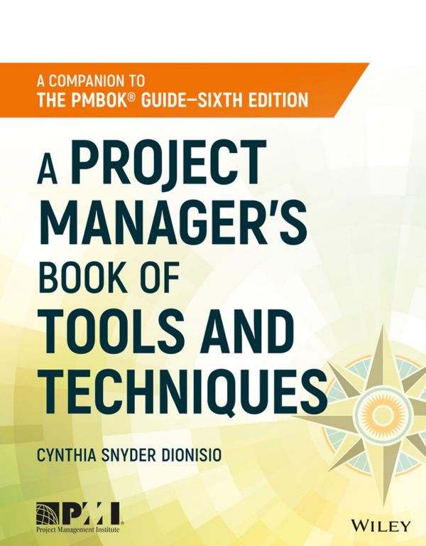 A Project Managers Book Of Tools And Techniques 1st Edition Cynthia Snyder Dionisio