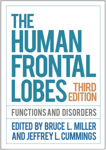 The Human Frontal Lobes Third Edition Functions And Disorders Science And Practice Of Neuropsychology Bruce L Miller
