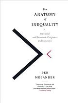 The Anatomy Of Inequality Its Social And Economic Origins And Solutions Per Molander