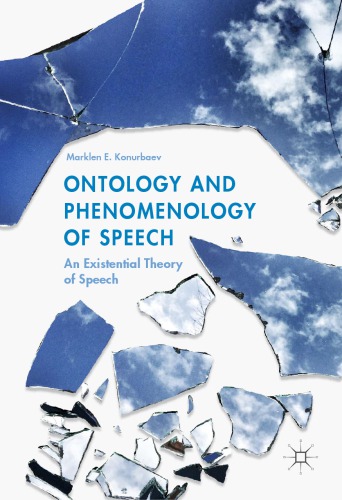 Ontology And Phenomenology Of Speech An Existential Theory Of Speech Marklen E Konurbaev