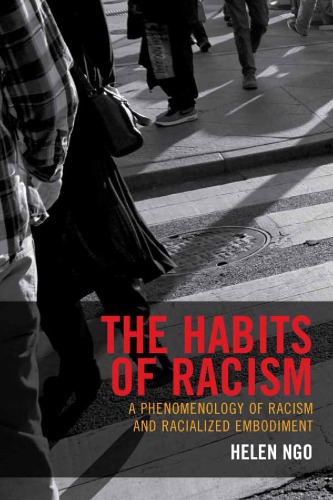 The Habits Of Racism A Phenomenology Of Racism And Racialized Embodiment Helen Ngo