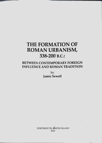 The Formation Of Roman Urbanism 338200 Between Contemporary Foreign Influence And Roman Tradition Jamie Sewell