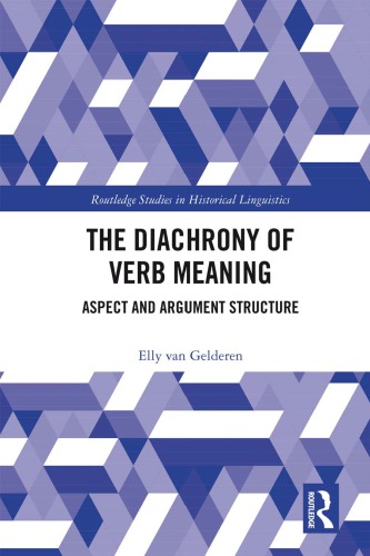 The Diachrony Of Verb Meaning Aspect And Argument Structure Elly Van Gelderen