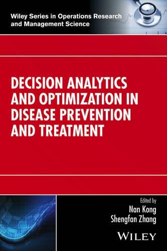 Decision Analytics And Optimization In Disease Prevention And Treatment 1st Edition Nan Kong