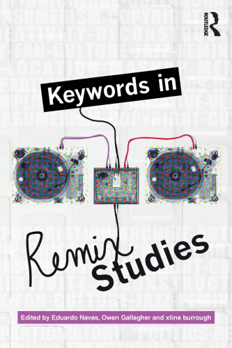 Keywords In Remix Studies 1st Edition Eduardo Navas Ed Owen Gallagher Ed