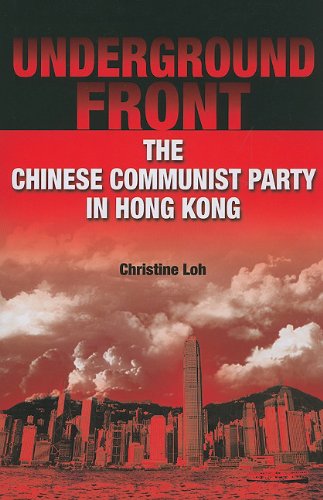 Underground Front The Chinese Communist Party In Hong Kong Christine Loh