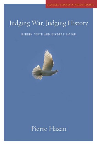 Judging War Judging History Behind Truth And Reconciliation Pierre Hazan