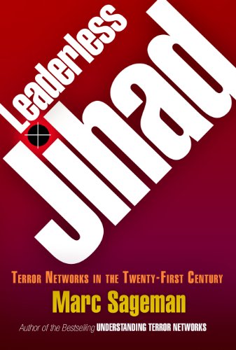 Leaderless Jihad Terror Networks In The Twentyfirst Century 1st Edition Marc Sageman