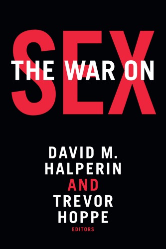 The War On Sex David M Halperin Trevor Hoppe Eds