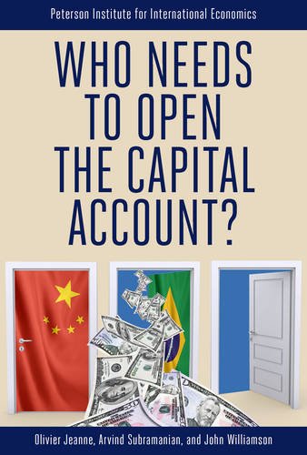 Who Needs To Open The Capital Account Olivier Jeanne Arvind Subramanian