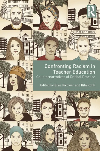 Confronting Racism In Teacher Education Counternarratives Of Critical Practice Bree Picower Rita Kohli Eds