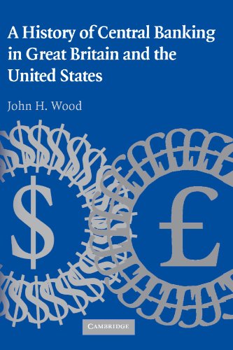 A History Of Central Banking In Great Britain And The United States 1st Edition John H Wood
