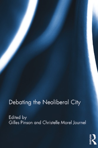 Debating The Neoliberal City 1st Edition Gilles Pinson Ed