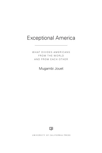 Exceptional America What Divides Americans From The World And From Each Other Mugambi Jouet