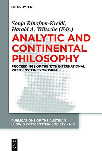 Analytic And Continental Philosophy Methods And Perspectives Proceedings Of The 37th International Wittgenstein Symposium Digital Original Sonja Rinofnerkreidl