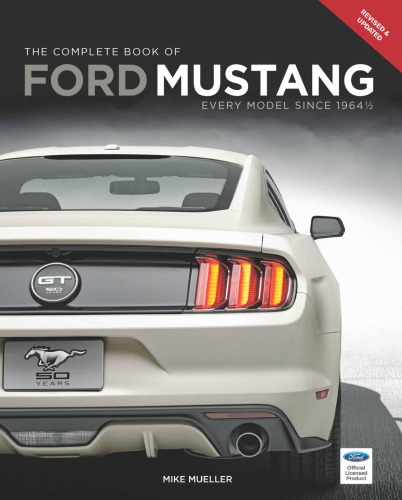 The Complete Book Of Ford Mustang Every Model Since 1964 Mike Mueller