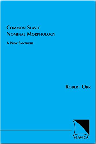 Common Slavic Nominal Morphology A New Synthesis Robert Orr