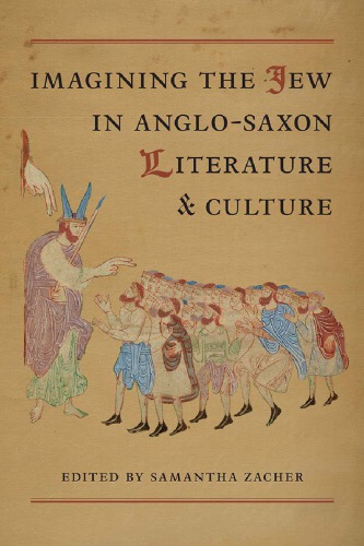 Imagining The Jew In Anglosaxon Literature And Culture Samantha Zacher Ed