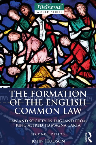 The Formation Of The English Common Law Law And Society In England From King Alfred To Magna Carta 2nd John Hudson