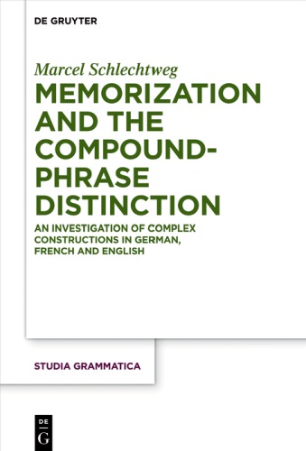 Memorization And The Compoundphrase Distinction 1st Edition Marcel Schlechtweg