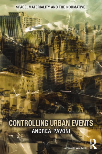 Controlling Urban Events Law Ethics And The Material Andrea Pavoni