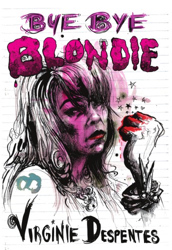 Bye Bye Blondie Virginie Despentes