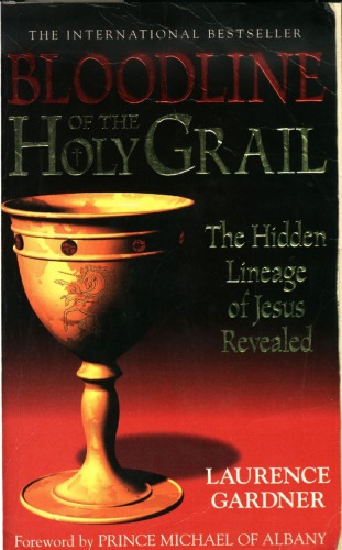 Bloodline Of The Holy Grail The Hidden Lineage Of Jesus Revealed Laurence Gardner