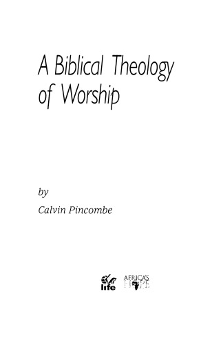 A Biblical Theology Of Worship Calvin A Pincombe