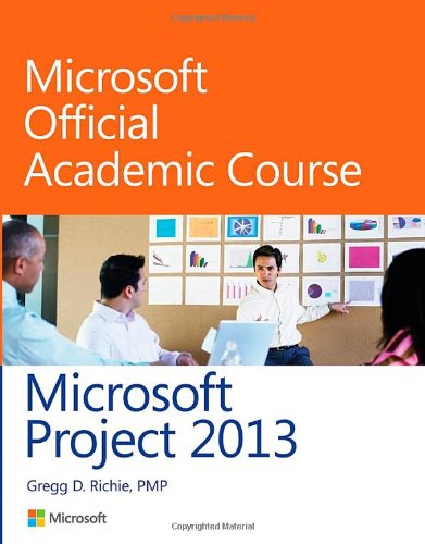 Microsoft Project 2013 1st Edition Microsoft Official Academic Course