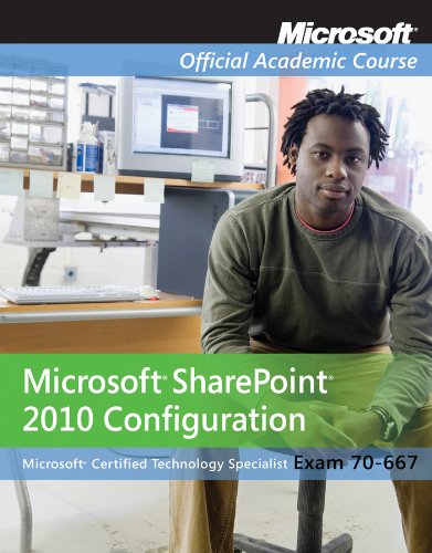 Exam 70667 Microsoft Office Sharepoint 2010 Configuration 1st Edition Microsoft Official Academic Course