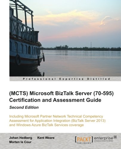 Microsoft Biztalk Server 2010 Certification Guide 2nd Edition 2nd Edition Johan Hedberg