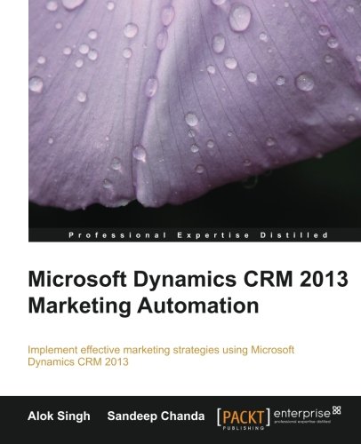 Microsoft Dynamics Crm 2013 Marketing Automation Implement Effective Marketing Strategies Using Microsoft Dynamics Crm 2013 Chanda