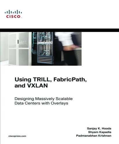 Using Trill Fabricpath And Vxlan Designing Massively Scalable Data Centers Msdc With Overlays 1st Edition Hooda