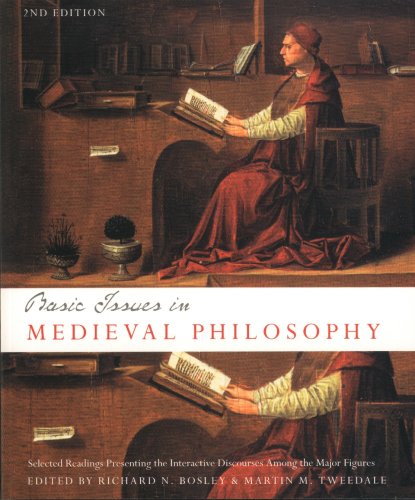 Basic Issues In Medieval Philosophy Selected Readings Presenting Interactive Discourse Among The Major Figures 2nd Edition 2nd Richard N Bosley