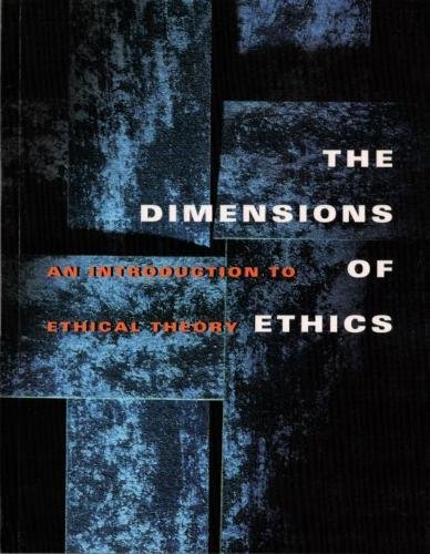 The Dimensions Of Ethics An Introduction To Ethical Theory Wilfrid J Waluchow