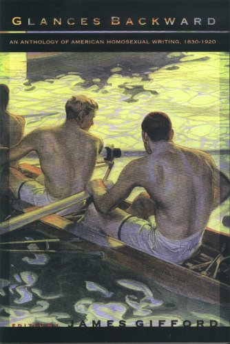 Glances Backward An Anthology Of American Homosexual Writing 18301920 James Gifford