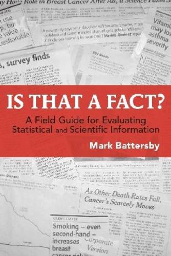Is That A Fact A Field Guide For Evaluating Statistical And Scientific Information Mark Battersby
