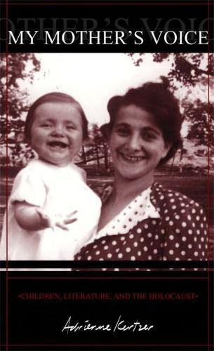 My Mothers Voice Children Literature And The Holocaust Adrienne Kertzer
