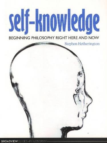 Selfknowledge Beginning Philosophy Right Here And Now Stephen Hetherington