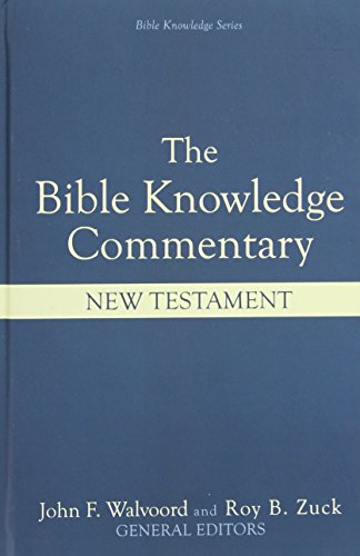 The Bible Knowledge Commentary An Exposition Of The Scriptures By Dallas Seminary Faculty New Testament Edition New John F Walvoord