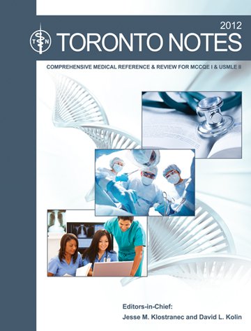 The Toronto Notes 2012 Comprehensive Medical Reference And Review For The Medical Council Of Canada Qualifying Exam Part 1 And The United States Medical Licensing Exam Step 2 28th Ed Klostranec