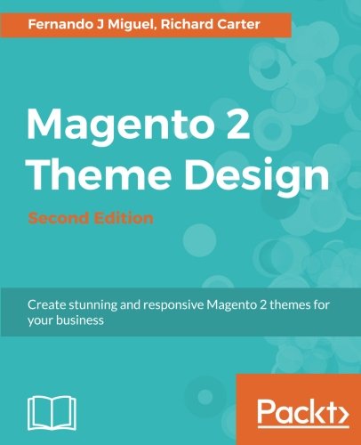 Magento 2 Theme Design 2nd Fernando J Miguel Richard Carter
