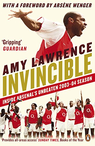 Invincible Inside Arsenals Unbeaten 20032004 Season Uk Ed Amy Lawrence