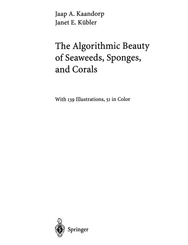 The Algorithmic Beauty Of Seaweeds Sponges And Corals Jaap A Kaandorp
