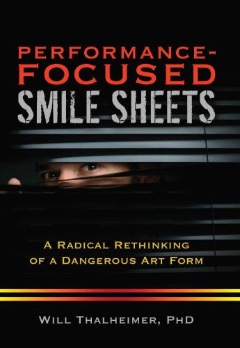 Performancefocused Smile Sheets A Radical Rethinking Of A Dangerous Art Form Will Thalheimer