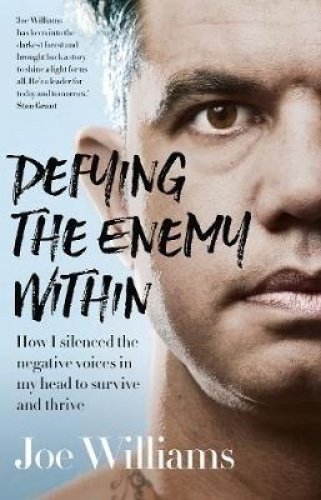 Defying The Enemy Within How I Silenced The Negative Voices In My Head To Survive And Thrive Joe Williams